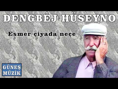 DENGBEJ HÜSEYNO , ESMER ÇİYADA NEÇE