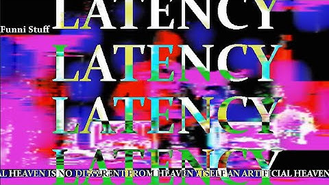 LATENCY