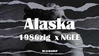 1986zig x NGEE - Alaska Lyrics