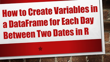 How to Create Variables in a DataFrame for Each Day Between Two Dates in R