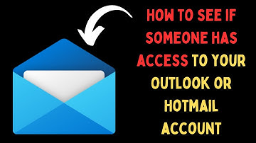 How to See If Someone Has Access to Your Outlook or Hotmail Account on Windows 11