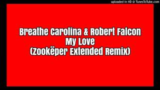 Breathe Carolina & Robert Falcon - My Love (Zookëper Remix)