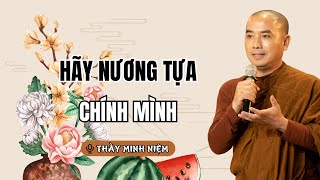 Sư Minh Niệm - HÃY NƯƠNG TỰA CHÍNH MÌNH | Radio Tĩnh Thức