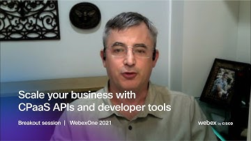 Scale your business with CPaaS APIs and developer tools   |   WebexOne 2021