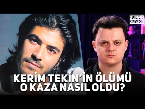 Kerim Tekin'in Ölümü - O Kaza Nasıl Oldu?