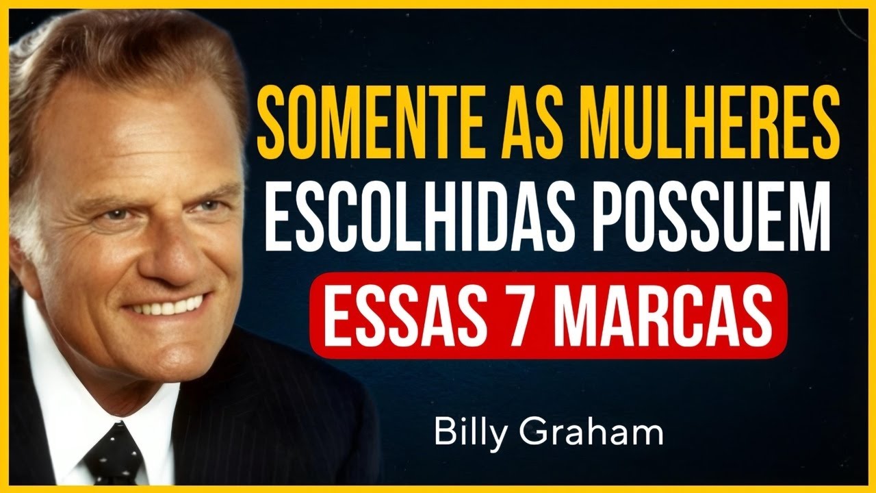 SOMENTE AS MULHERES ESCOLHIDAS CARREGAM ESSAS 7 MARCAS SECRETAS | Billy Graham