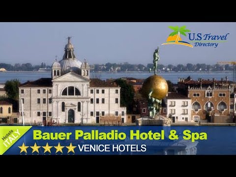 Bauer Palladio Hotel & Spa - Venice Hotels, Italy