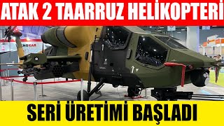 ATAK 2- AĞIR SINIF TAARRUZ HELİKOPTERİ'nin SERİ ÜRETİMİ BAŞLADI--Savunma Sanayi-Temel Kotil Tusaş