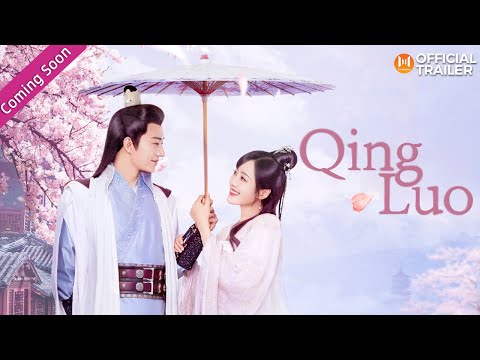 🔥Official Trailer🔥 Qing Luo (Liu Xueyi, Wang Ziwei) | 清落