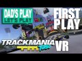 Playstation VR (PSVR) - Dad&#39;s Play Let&#39;s Play - TrackMania Turbo VR