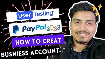 Unlocking Success: Step-by-Step Guide to Creating a PayPal Business Account ! | User testing 2023