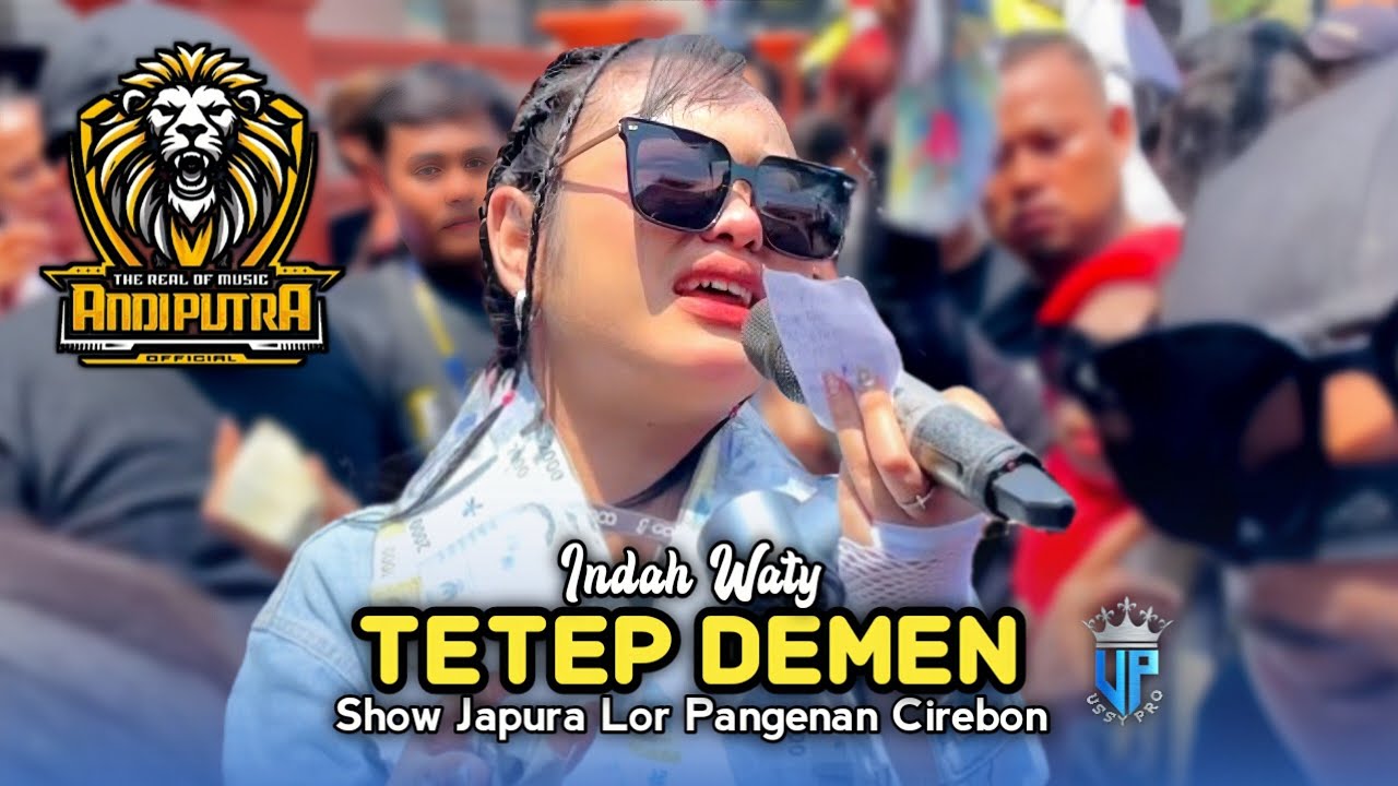 TETEP DEMEN • INDAH WATY • ANDI PUTRA ONE • Show Japura Lor Pangenan Cirebon