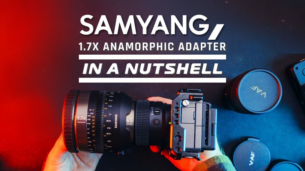 Samyang 1.7x Anamorphic Adapter - In A Nutshell - YouTube