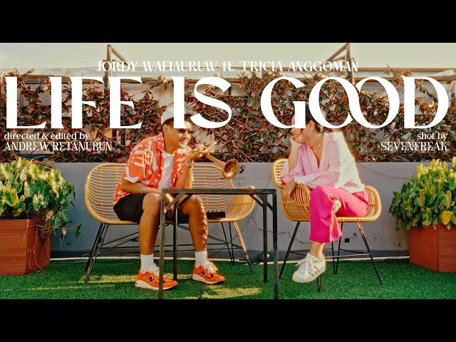 Jordy Waelauruw  - Life Is Good ft Tricia Anggoman (Official Music Video) class=