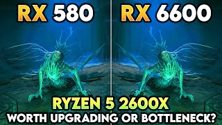 RX 580 vs RX 6600 - Ryzen 5 2600X | Worth Upgrading or Bottleneck?