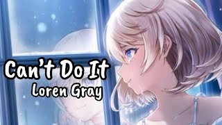 Nightcore - Can’t do it | Loren Gray (lyrics)
