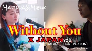 Without You(Short Version) / X JAPAN【Piano&Vocal Cover】