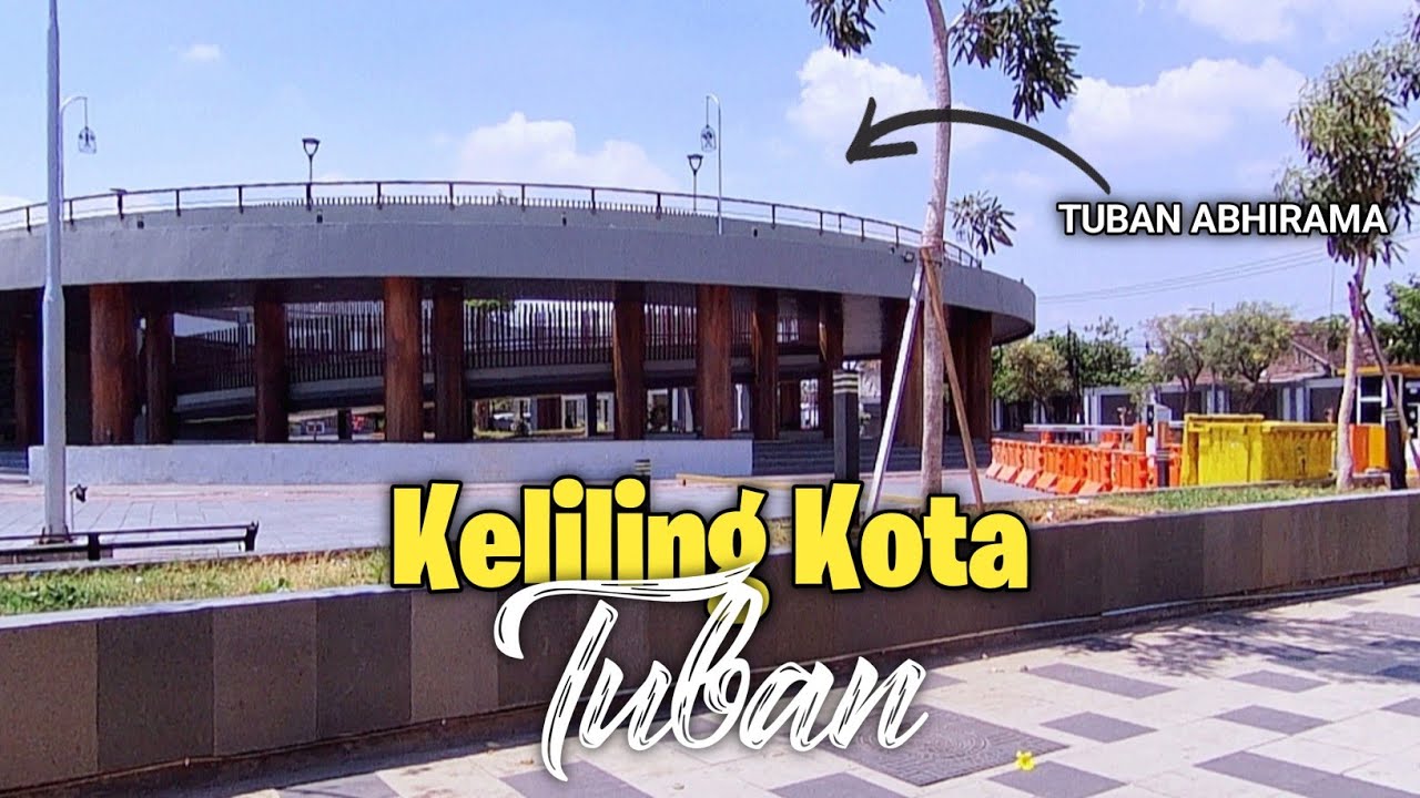 KELILING KOTA TUBAN TERBARU 2024