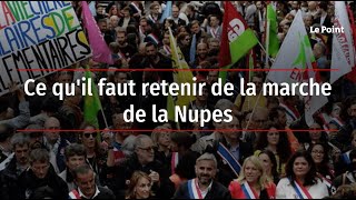 Ce qu'il faut retenir de la marche de la Nupes