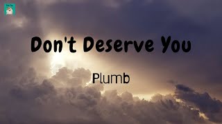 Plumb - Don't Deserve You (Lyric Video)