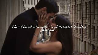 Elmir Ehmedli - Deme Boş Şeydi Mehebbet (Speed Up)