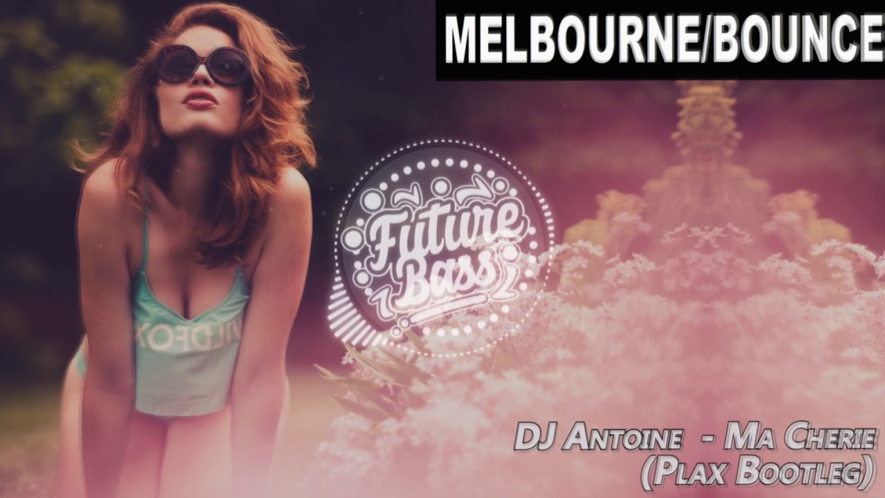 DJ Antoine Ma Cherie (PLAX Bootleg) FBM YouTube Music