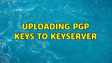 Uploading PGP keys to keyserver
