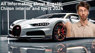 All information about Bugatti Chiron interior and tyers specifications 2024#benefits #subscribe Bugatti Chiron Interior Specs