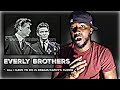 FIRST TIME HEARING! Everly Brothers- "All I Have To Do Is Dream/Cathy's Clown | REACTION