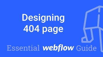 Designing the 404 Page - Part 50 Essential Webflow Guide