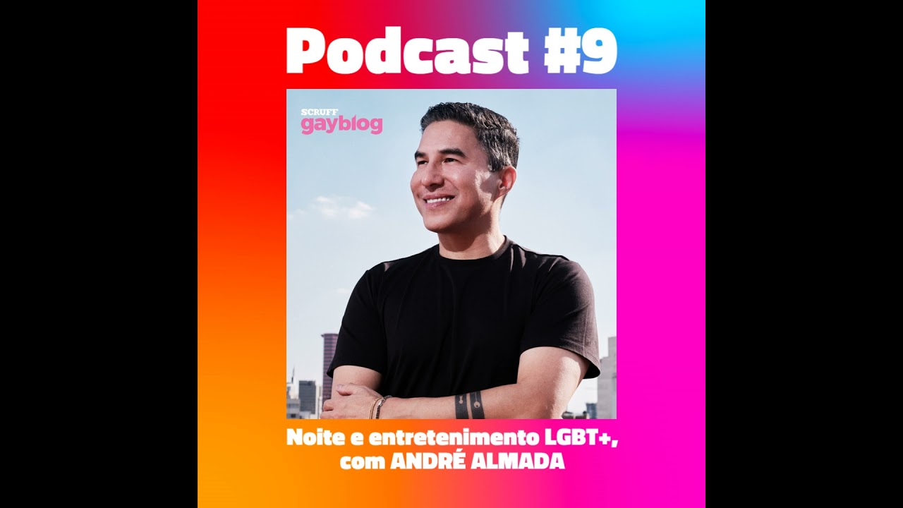 #9 - Noite e entretenimento LGBT+, com André Almada