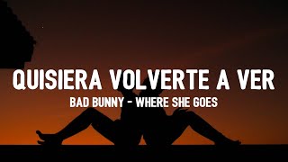 Bad Bunny - WHERE SHE GOES (Letra / Lyrics) | "quisiera volverte a ver"