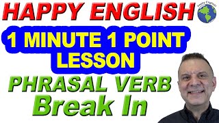 Phrasal Verb BREAK IN - 1 Minute, 1 Point English Lesson