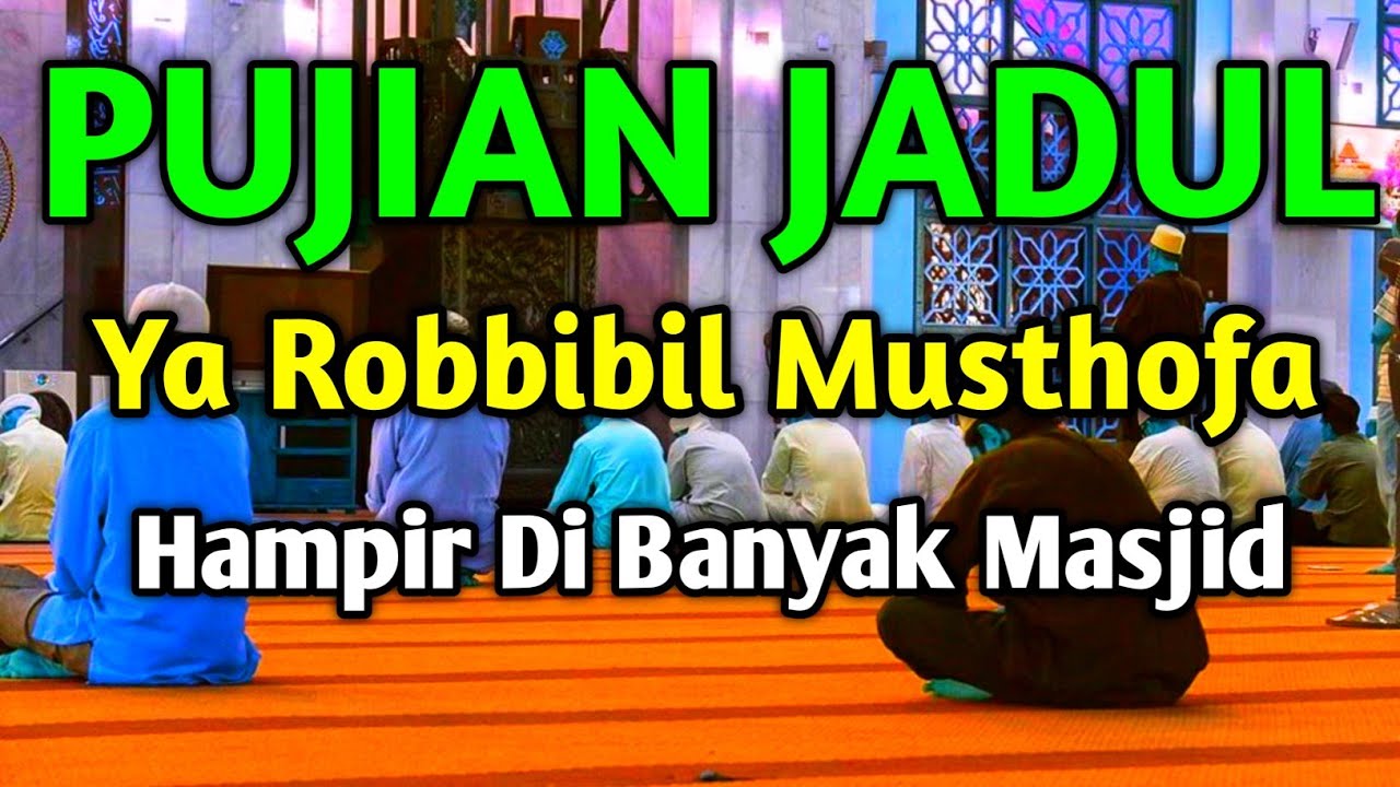 Puji Pujian Sholawat Sebelum Sholat Berjamaah Ya Robbibil Musthofa Burdah Sholawat Lama Youtube