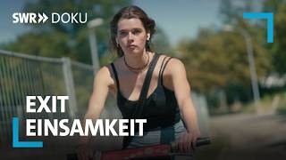 Einsam, auch unter jungen Menschen? Exit Einsamkeit | SWR Doku