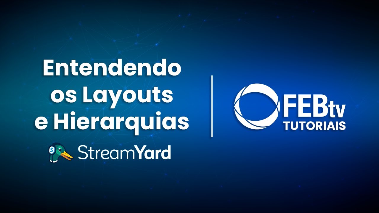 6 Entendendo os Layouts e Hierarquias de destaque - Curso de StreamYard ...