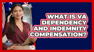 What Is VA Dependency And Indemnity Compensation?