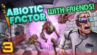 Abiotic Factor with Friends! (Part 3)