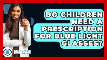 Do Children Need A Prescription For Blue Light Glasses? - Optometry Knowledge Base