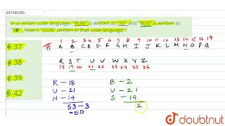 In a certain code language, \'\'RUN\'\' is written as \'\'50\'\' and \'\'BUS\'\' is written as \...