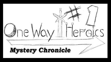Mystery Chronicle: One Way Heroics! Pt.1 I am a Pirate