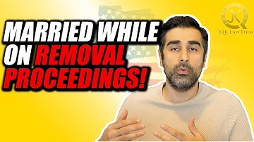 Married While on Removal Proceedings