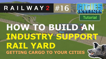 How to Build a Rail Yard in Cities Skylines