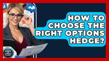 How To Choose The Right Options Hedge? - Stock and Options Playbook