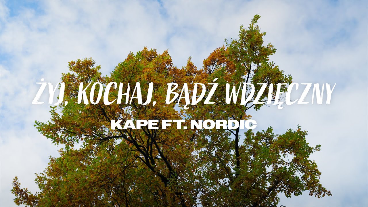KaPe ft. Nordic - Żyj, kochaj, bądź wdzięczny (prod. ProductionMuffin)