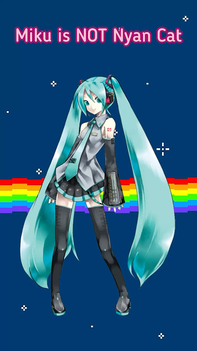 Hatsune Miku is NOT Nyan Cat #miku #mikuhatsune #hatsunemiku #hatsunemikuvocaloid #vocaloid #utau