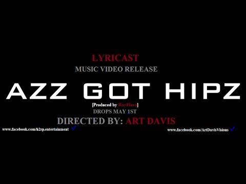 Lyricast - Azz Got Hipz [prod. by RayFlava]  | OFFICIAL MUSIC VIDEO