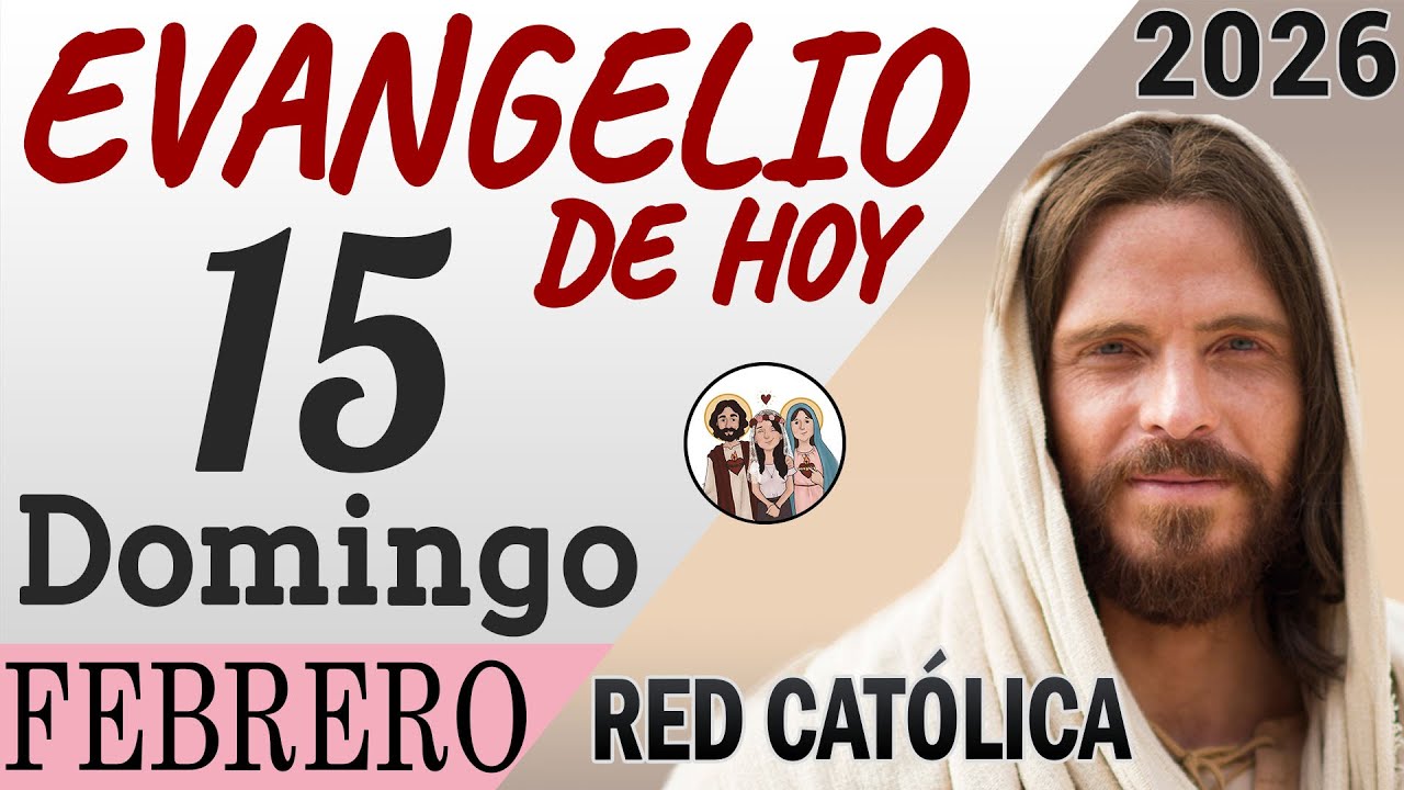 Evangelio de Hoy Domingo 15 de Febrero de 2026 | REFLEXIÓN | Red ...