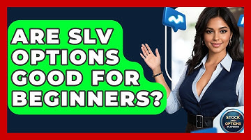 Are SLV Options Good For Beginners? - Stock and Options Playbook