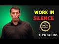 Work in Silence -- Motivation Speech Tony robins